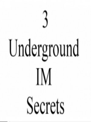 cover image of 3 Underground IM Secrets